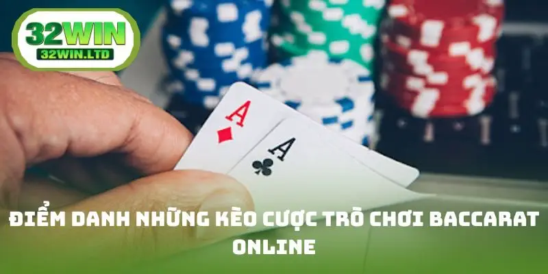 Điểm danh những kèo cược trò chơi Baccarat online