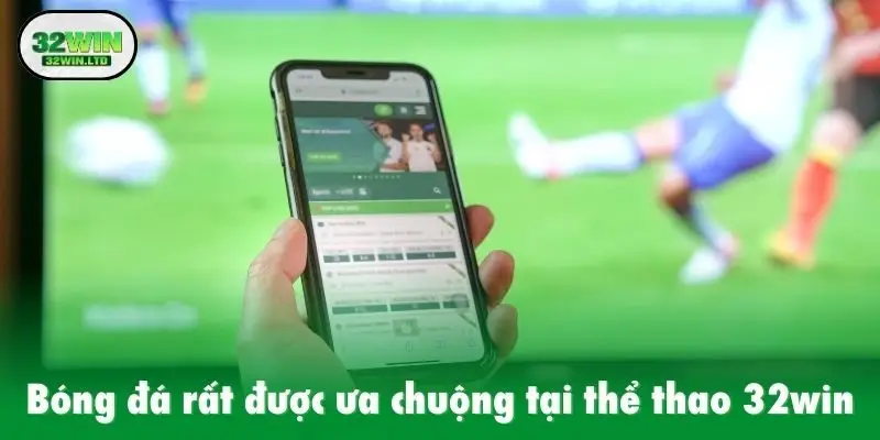 Bóng đá rất được ưa chuộng tại thể thao 32win