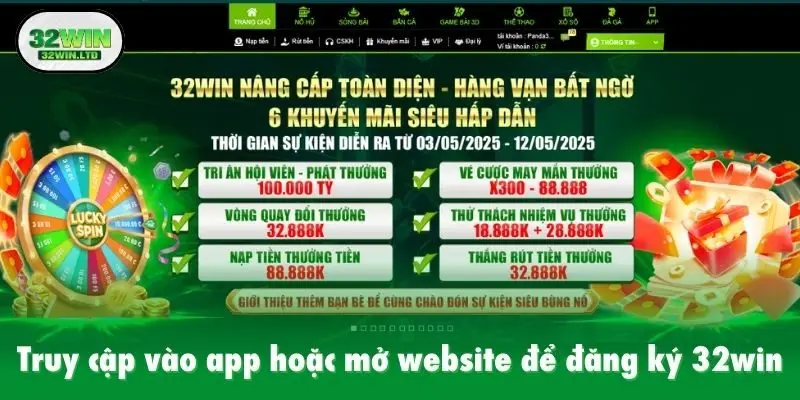 Truy cập vào app hoặc mở website để đăng ký 32win