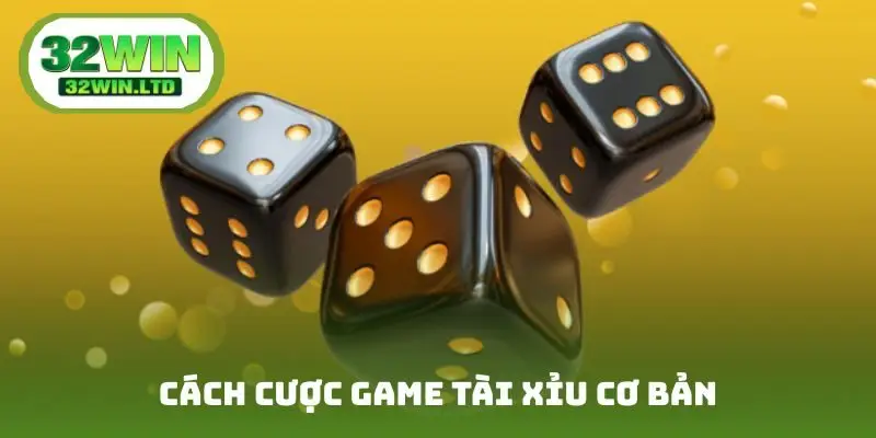 Cách cược game tài xỉu cơ bản