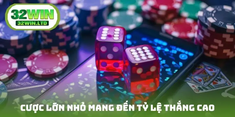 Cược lớn nhỏ mang đến tỷ lệ thắng cao