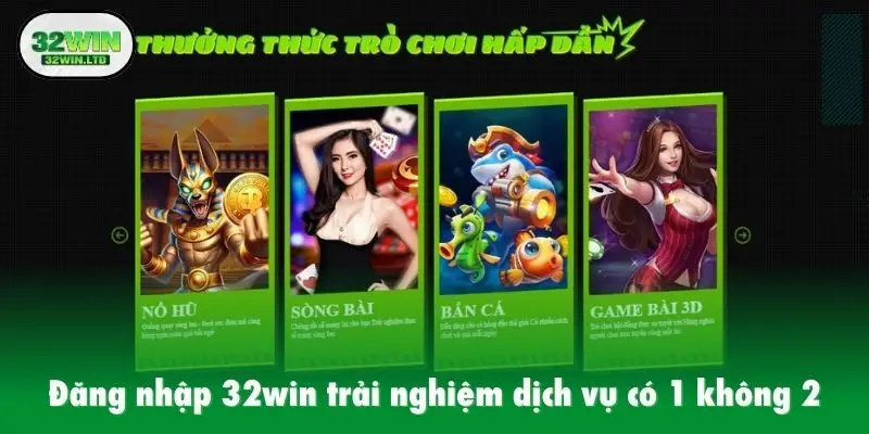 Đăng nhập 32win trải nghiệm dịch vụ có 1 không 2