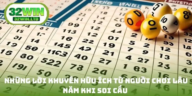 Những lời khuyên hữu ích từ người chơi lâu năm khi soi cầu
