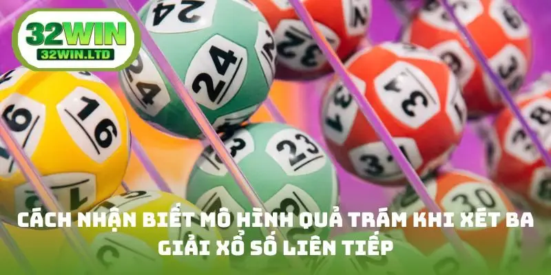 Cách nhận biết mô hình quả trám khi xét ba giải xổ số liên tiếp