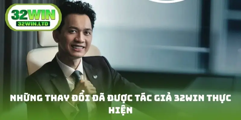 Những thay đổi đã được tác giả 32win thực hiện