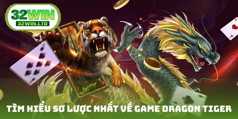 Tìm hiểu sơ lược nhất về game Dragon Tiger