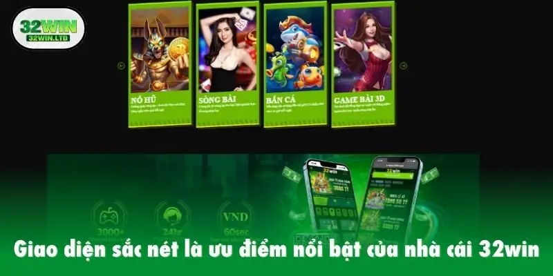 Giao diện sắc nét là ưu điểm nổi bật của nhà cái 32win