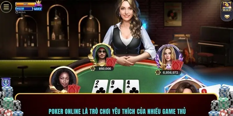 Poker online là trò chơi yêu thích của nhiều game thủ
