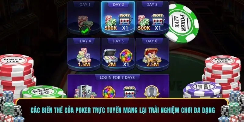 Các biến thể của Poker trực tuyến mang lại trải nghiệm chơi đa dạng